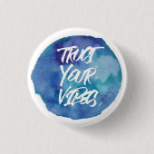 Vertrauen Sie Ihrem Vibes. Button (Vorderseite)