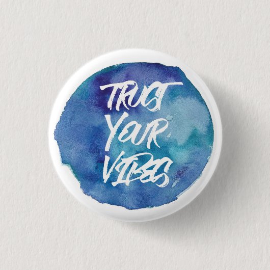 Vertrauen Sie Ihrem Vibes. Button (Vorderseite)