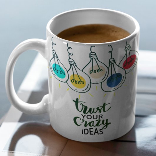 Vertrauen Sie Ihren verrückten Ideen Motivierend Z Kaffeetasse