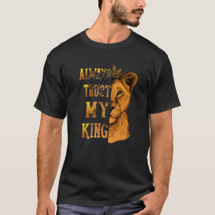 Vertrauen Sie immer meinem König Löwen, der zu Val T-Shirt