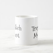 "Vertrauen Sie jedem Moment!" Kaffeetasse (Mittel)