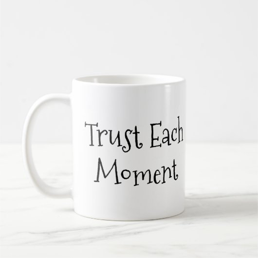 "Vertrauen Sie jedem Moment!" Kaffeetasse (Links)
