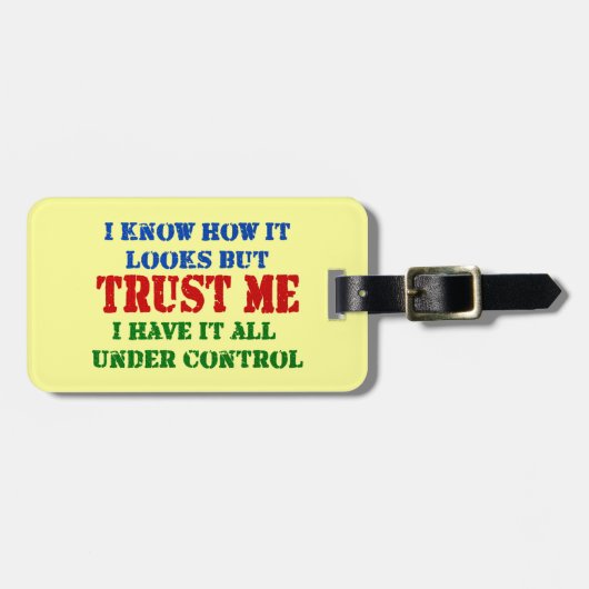 Vertrauen Sie mir -- Alle unter Kontrolle Gepäckanhänger (Vorderseite horizontal)