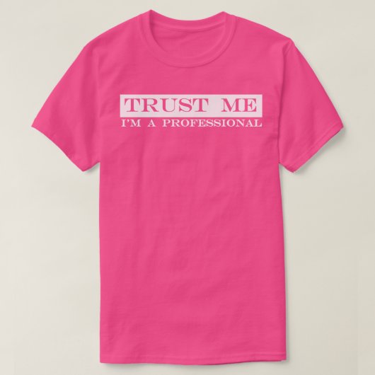 Vertrauen Sie mir beruflich T-Shirt (Design vorne)