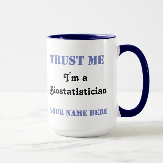 Vertrauen Sie mir - Biostatistician Tasse (Rechts)
