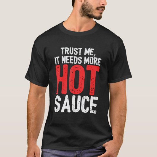 Vertrauen Sie mir, dass es mehr scharfe Sauce scha T-Shirt (Vorderseite)