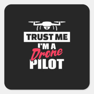 Vertrauen Sie mir, dass ich Drone-Pilot bin Quadratischer Aufkleber