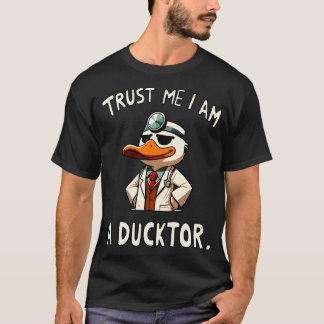 Vertrauen Sie mir, dass ich ein Ducktor Doctor Duc T-Shirt