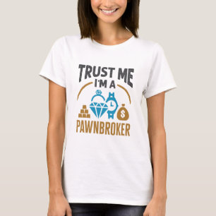 Vertrauen Sie mir, dass ich ein Pawnbroker Pawn Sh T-Shirt