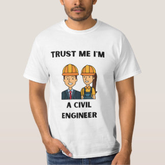 vertrauen Sie mir, dass ich ein ziviler Ingenieur  T-Shirt
