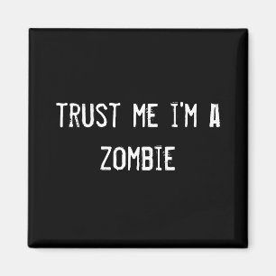 Vertrauen Sie mir, dass ich ein Zombie bin Magnet