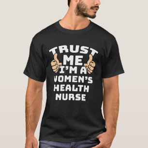 Vertrauen Sie mir, dass ich eine Krankenschwester T-Shirt