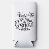 Vertrauen Sie mir, dass Sie tanzen können - Wodka  Selters Dosenkühler (Vorderseite)