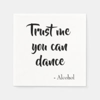 Vertrauen Sie mir, dass Sie tanzen, sagte Alkohol