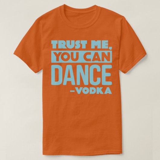 Vertrauen Sie mir, dass Sie Vodka 2 tanzen können T-Shirt (Design vorne)