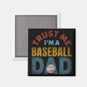 VERTRAUEN SIE MIR, EIN BASEBALL-VATER ZU SEIN MAGNET (Vorderseite/Rückseite)