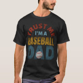 VERTRAUEN SIE MIR, EIN BASEBALL-VATER ZU SEIN T-Shirt (Vorderseite)