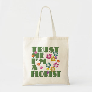 VERTRAUEN SIE MIR, EIN FLORIST ZU SEIN TRAGETASCHE
