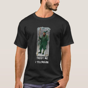 Vertrauen Sie mir I telemark Charakter T-Shirt