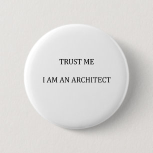 Vertrauen Sie mir, ich bin Architekt Button