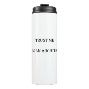 Vertrauen Sie mir, ich bin Architekt Thermosbecher