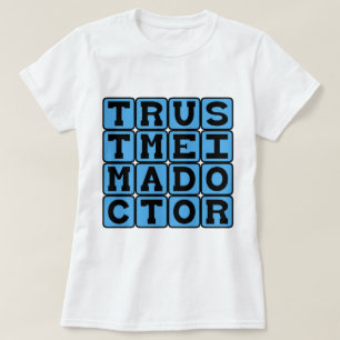 Vertrauen Sie mir, ich bin Arzt, Ärztin T-Shirt