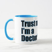 Vertrauen Sie mir, ich bin Ärztin-Funny Mug Tasse (Links)