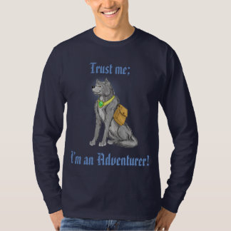 Vertrauen Sie mir; Ich bin ein Abenteurer! T-Shirt