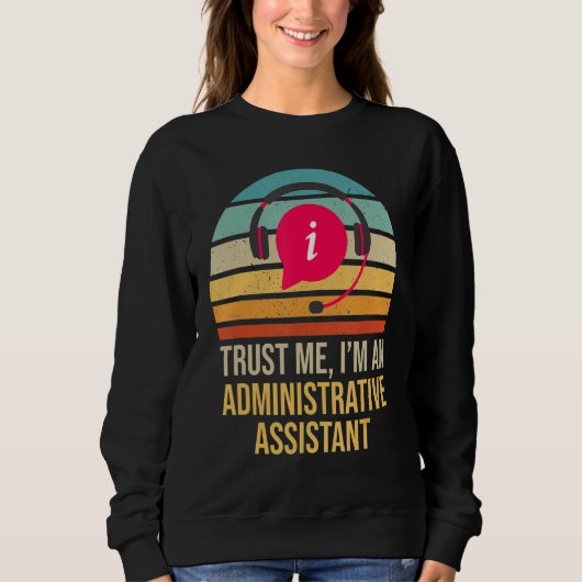 Vertrauen Sie mir, ich bin ein administrativer Ass Sweatshirt (Vorderseite)