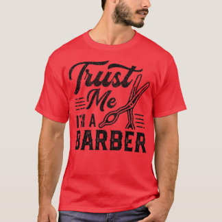 Vertrauen Sie mir, ich bin ein Barber 2 T-Shirt
