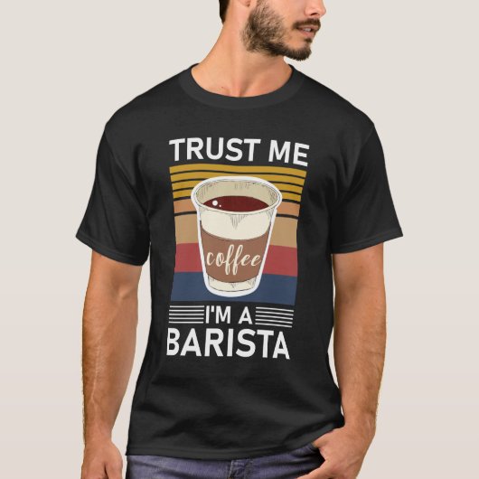 Vertrauen Sie mir, ich bin ein Barista Espresso Ba T-Shirt (Vorderseite)