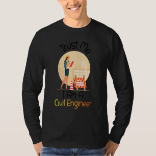 Vertrauen Sie mir, ich bin ein Bauingenieur Fraue T-Shirt