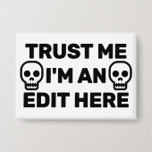 Vertrauen Sie mir - Ich bin ein Edit Here™-Button Button (Vorderseite)