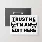 Vertrauen Sie mir - Ich bin ein Edit Here™-Button Button (Vorderseite/Rückseite)