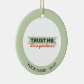 Vertrauen Sie mir. Ich bin ein Gärtner! Keramik Ornament (Rechts)