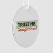 Vertrauen Sie mir. Ich bin ein Gärtner! Ornament (Vorderseite)