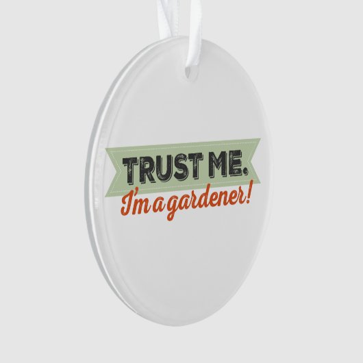 Vertrauen Sie mir. Ich bin ein Gärtner! Ornament (Vorderseite)