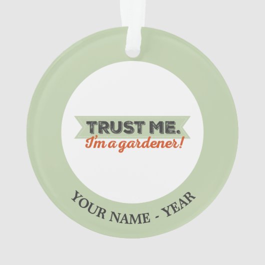 Vertrauen Sie mir. Ich bin ein Gärtner! Ornament (Rückseite)