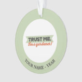 Vertrauen Sie mir. Ich bin ein Gärtner! Ornament (Vorderseite)