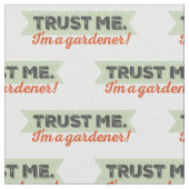 Vertrauen Sie mir. Ich bin ein Gärtner! Stoff (Nahaufnahme)