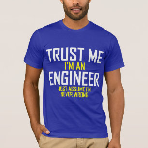 Vertrauen Sie mir - ich bin ein Ingenieur T-Shirt