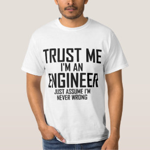 Vertrauen Sie mir - ich bin ein Ingenieur T-Shirt