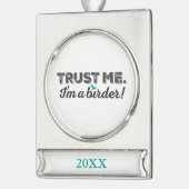 Vertrauen Sie mir. Ich bin ein Vogelbeobachter! Banner-Ornament Silber (Links)
