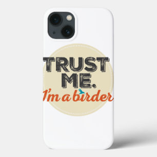 Vertrauen Sie mir. Ich bin ein Vogelbeobachter! iPhone 13 Hülle
