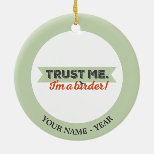 Vertrauen Sie mir. Ich bin ein Vogelbeobachter! Keramikornament (Hinten)