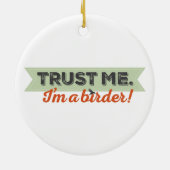 Vertrauen Sie mir. Ich bin ein Vogelbeobachter! Keramikornament (Hinten)