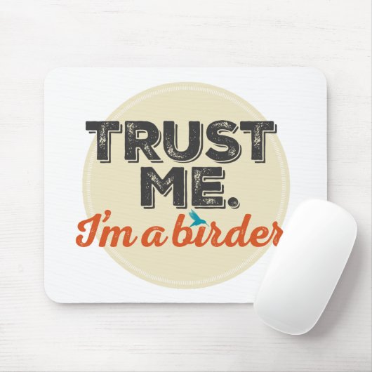 Vertrauen Sie mir. Ich bin ein Vogelbeobachter! Mousepad (Mit Mouse)
