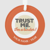 Vertrauen Sie mir. Ich bin ein Vogelbeobachter! Ornament (Rückseite)