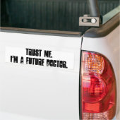 Vertrauen Sie mir. Ich bin ein zukünftiger Doktor Autoaufkleber (Auf Lkw)
