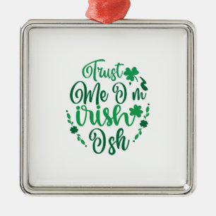 Vertrauen Sie mir, ich bin irisch Ornament Aus Metall